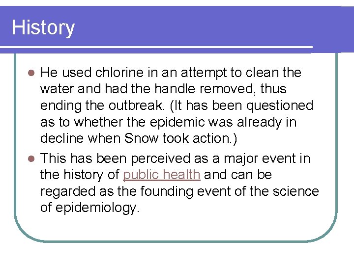 History He used chlorine in an attempt to clean the water and had the