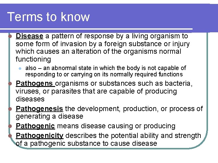 Terms to know l Disease a pattern of response by a living organism to