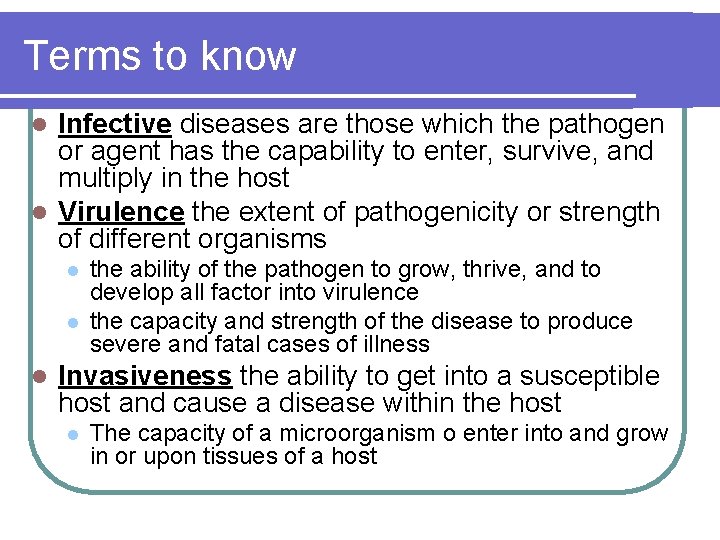 Terms to know Infective diseases are those which the pathogen or agent has the