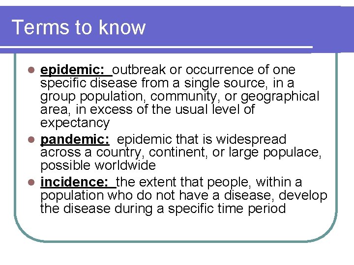 Terms to know epidemic: outbreak or occurrence of one specific disease from a single