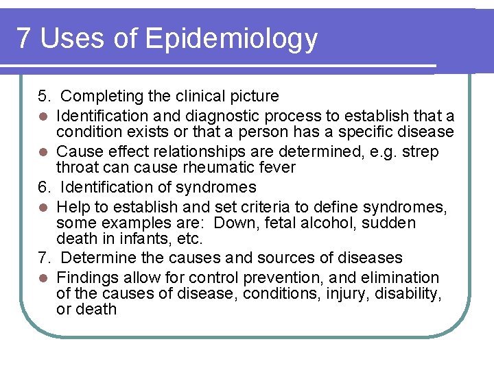 7 Uses of Epidemiology 5. Completing the clinical picture l Identification and diagnostic process