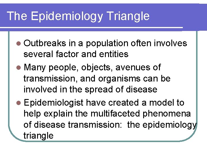 The Epidemiology Triangle l Outbreaks in a population often involves several factor and entities