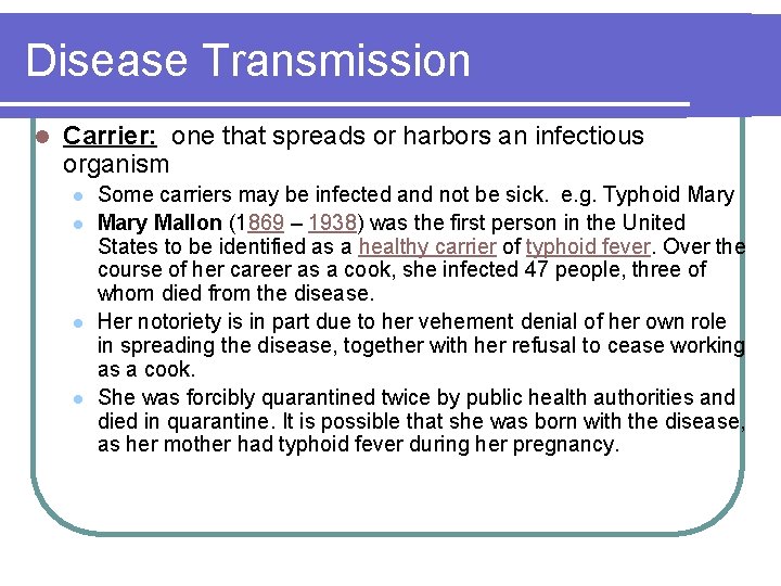 Disease Transmission l Carrier: one that spreads or harbors an infectious organism l l