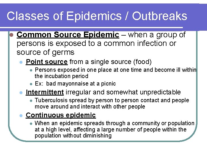 Classes of Epidemics / Outbreaks l Common Source Epidemic – when a group of