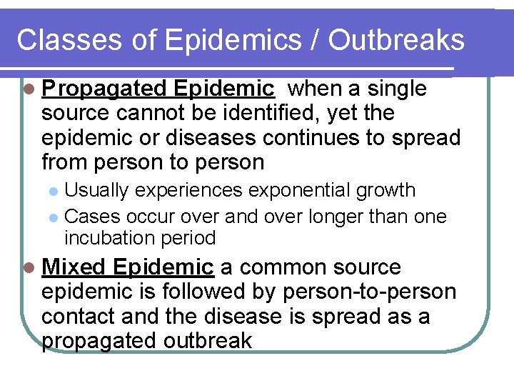 Classes of Epidemics / Outbreaks l Propagated Epidemic when a single source cannot be