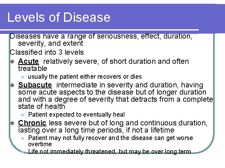 Levels of Diseases have a range of seriousness, effect, duration, severity, and extent Classified