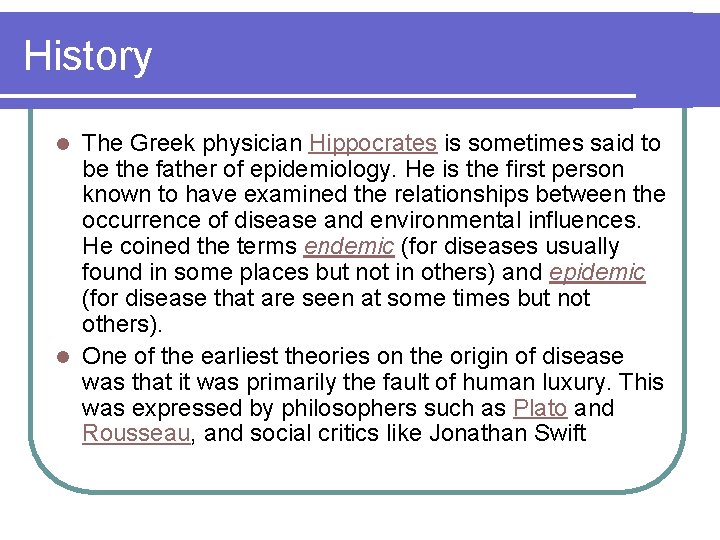 History The Greek physician Hippocrates is sometimes said to be the father of epidemiology.