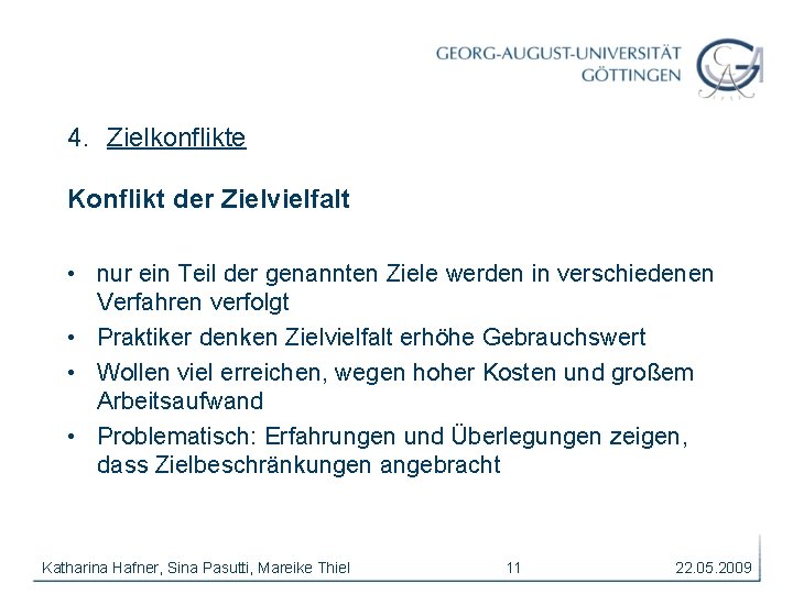 4. Zielkonflikte Konflikt der Zielvielfalt • nur ein Teil der genannten Ziele werden in