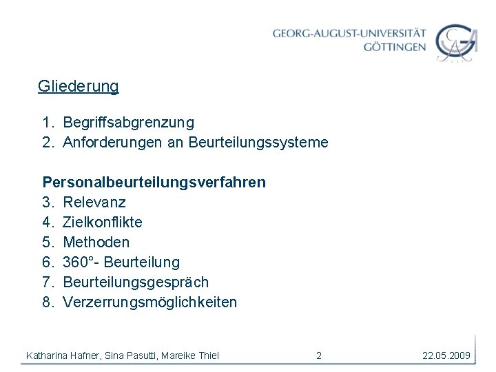 Gliederung 1. Begriffsabgrenzung 2. Anforderungen an Beurteilungssysteme Personalbeurteilungsverfahren 3. Relevanz 4. Zielkonflikte 5. Methoden