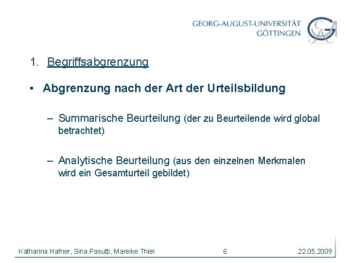 1. Begriffsabgrenzung • Abgrenzung nach der Art der Urteilsbildung – Summarische Beurteilung (der zu