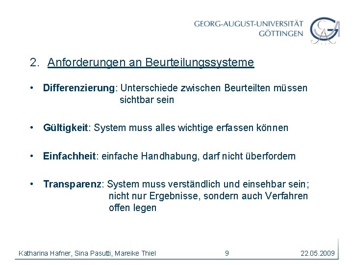 2. Anforderungen an Beurteilungssysteme • Differenzierung: Unterschiede zwischen Beurteilten müssen sichtbar sein • Gültigkeit: