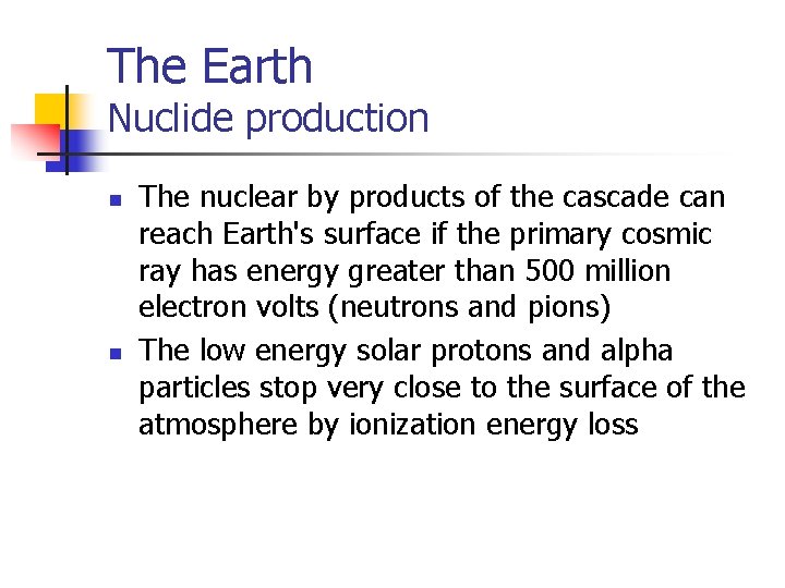 The Earth Nuclide production n n The nuclear by products of the cascade can