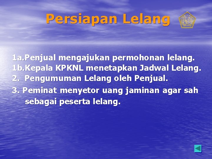 Persiapan Lelang 1 a. Penjual mengajukan permohonan lelang. 1 b. Kepala KPKNL menetapkan Jadwal