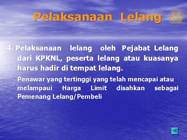 Pelaksanaan Lelang 4. Pelaksanaan lelang oleh Pejabat Lelang dari KPKNL, peserta lelang atau kuasanya