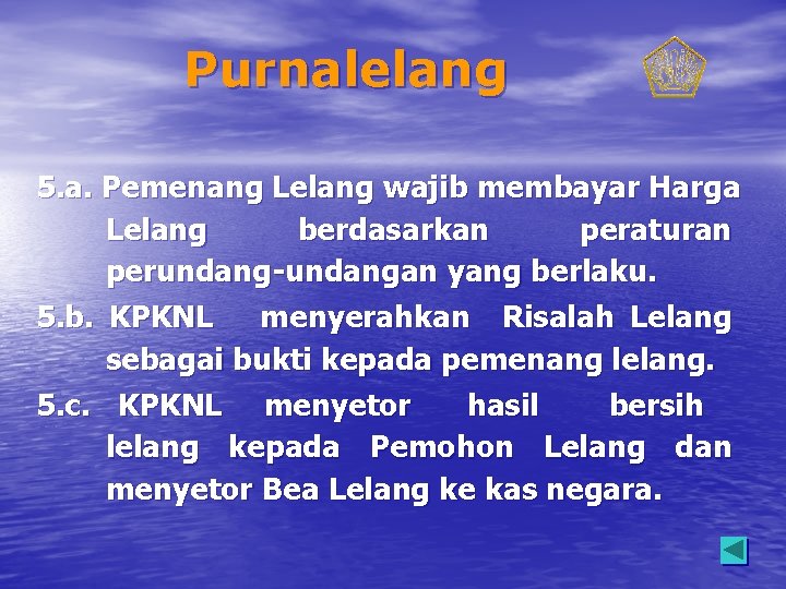 Purnalelang 5. a. Pemenang Lelang wajib membayar Harga Lelang berdasarkan peraturan perundang-undangan yang berlaku.