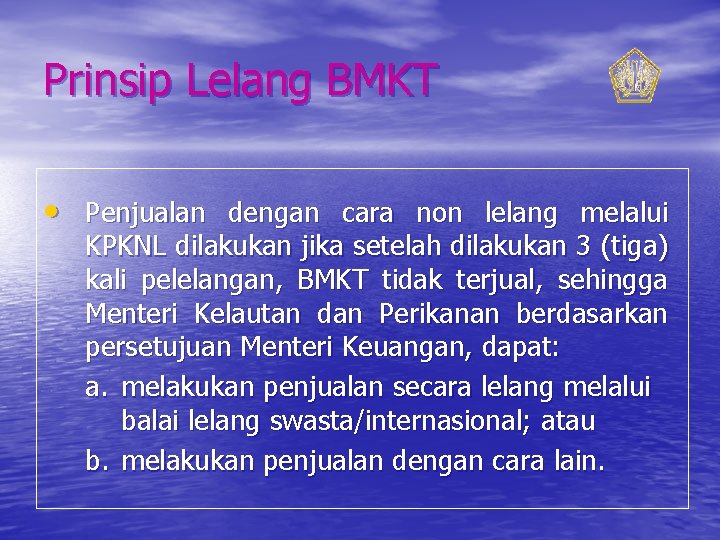 Prinsip Lelang BMKT • Penjualan dengan cara non lelang melalui KPKNL dilakukan jika setelah