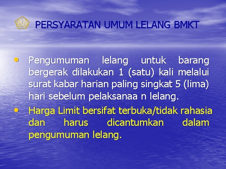 PERSYARATAN UMUM LELANG BMKT • Pengumuman lelang untuk barang • bergerak dilakukan 1 (satu)