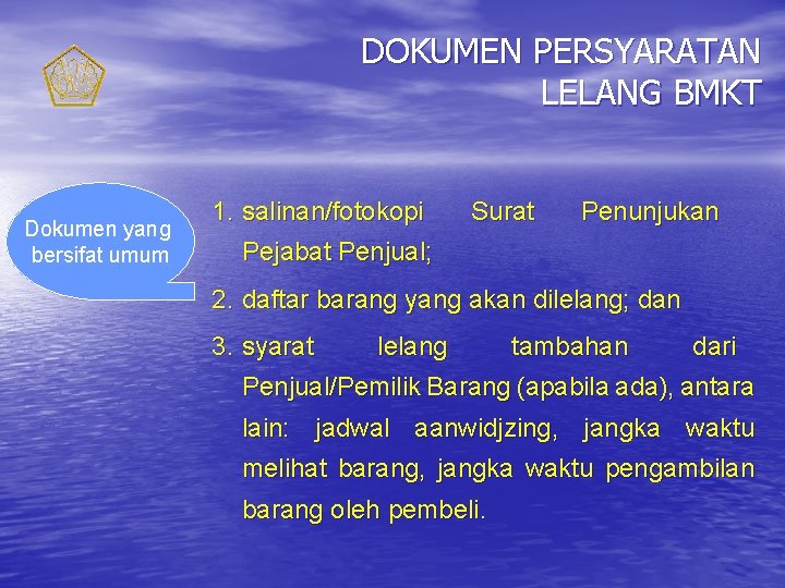 DOKUMEN PERSYARATAN LELANG BMKT Dokumen yang bersifat umum 1. salinan/fotokopi Pejabat Penjual; Surat Penunjukan