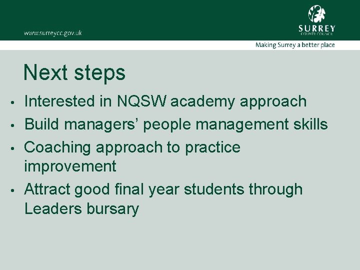 Next steps • • Interested in NQSW academy approach Build managers’ people management skills