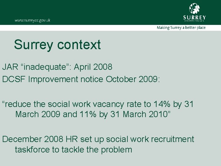 Surrey context JAR “inadequate”: April 2008 DCSF Improvement notice October 2009: “reduce the social