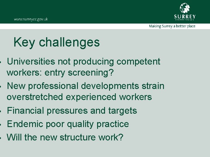  • • • Key challenges Universities not producing competent workers: entry screening? New