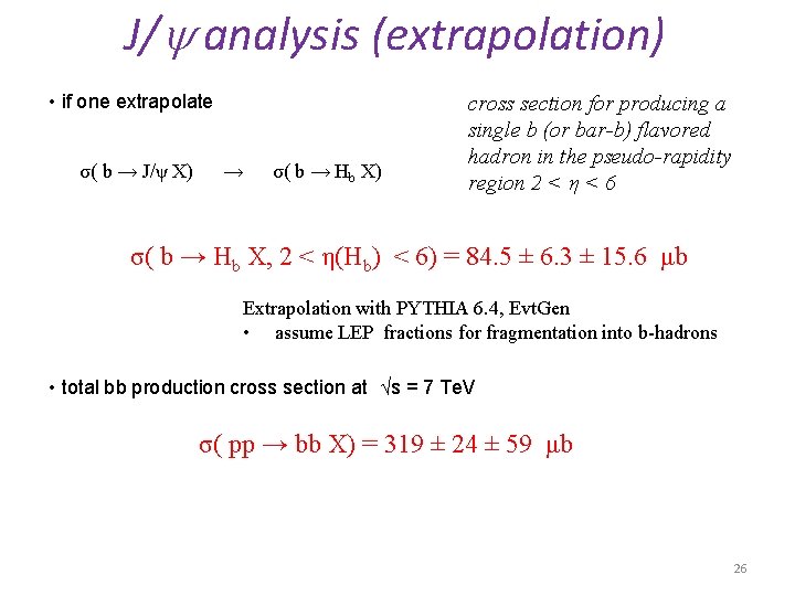 J/ analysis (extrapolation) • if one extrapolate σ( b → J/ψ X) → σ(