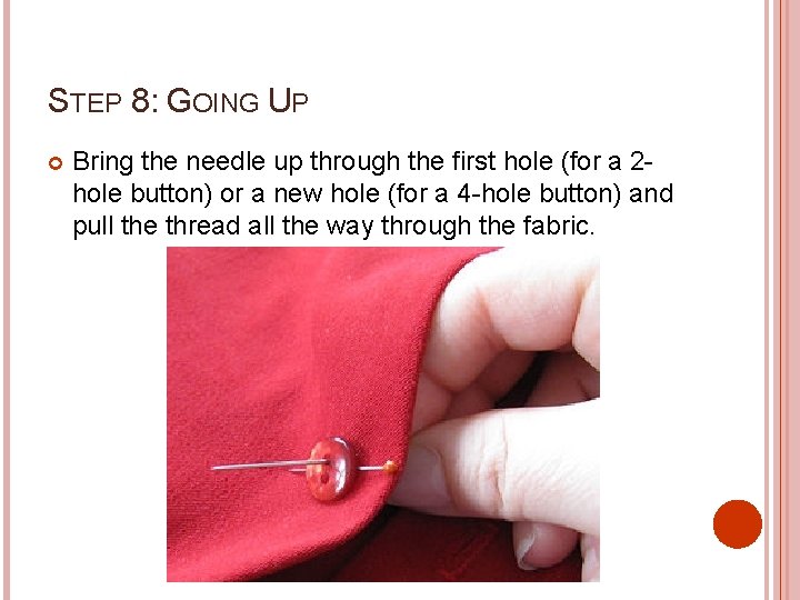 STEP 8: GOING UP Bring the needle up through the first hole (for a