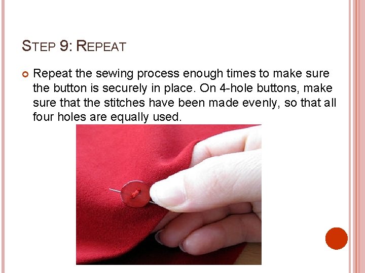 STEP 9: REPEAT Repeat the sewing process enough times to make sure the button