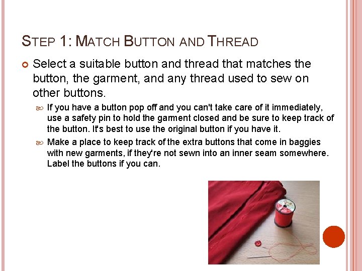 STEP 1: MATCH BUTTON AND THREAD Select a suitable button and thread that matches