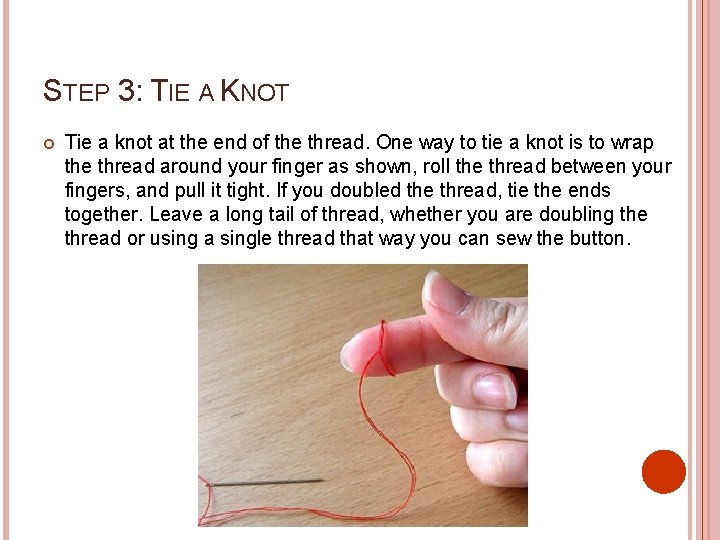 STEP 3: TIE A KNOT Tie a knot at the end of the thread.