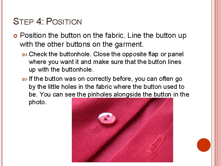 STEP 4: POSITION Position the button on the fabric. Line the button up with
