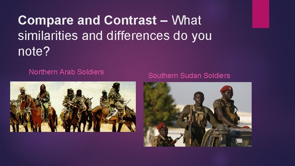 Compare and Contrast – What similarities and differences do you note? Northern Arab Soldiers