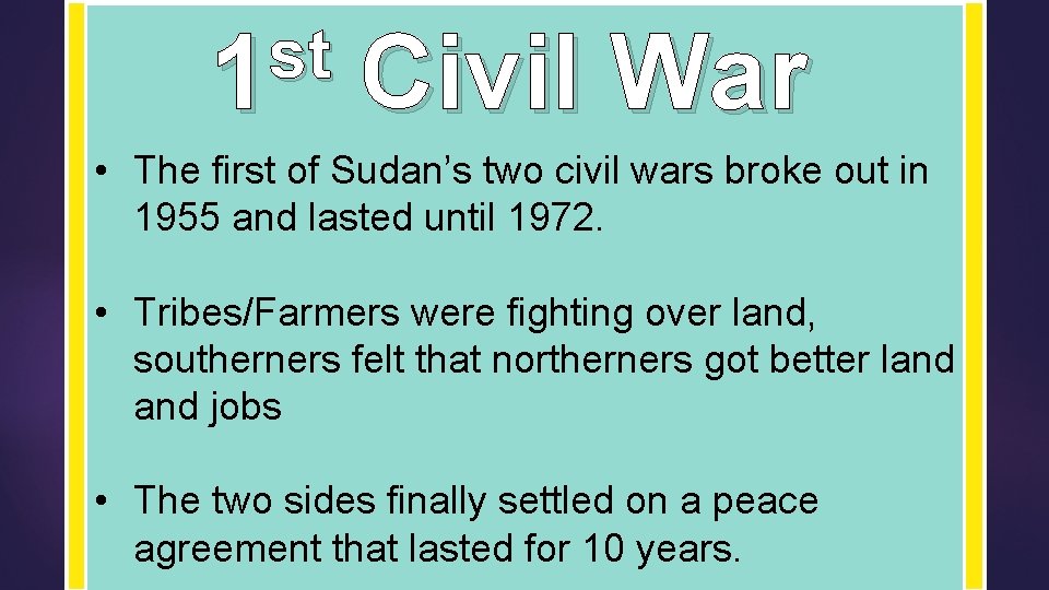 st 1 Civil War • The first of Sudan’s two civil wars broke out