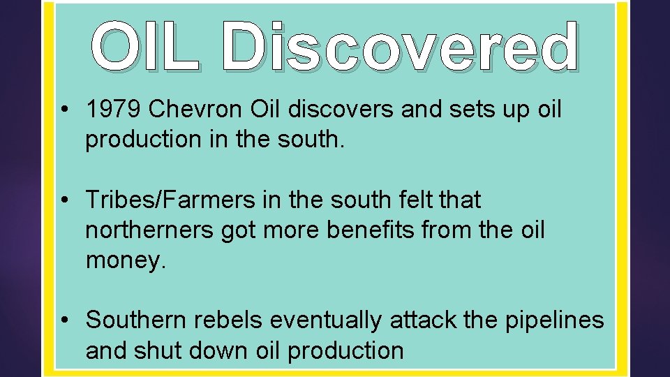 OIL Discovered • 1979 Chevron Oil discovers and sets up oil production in the