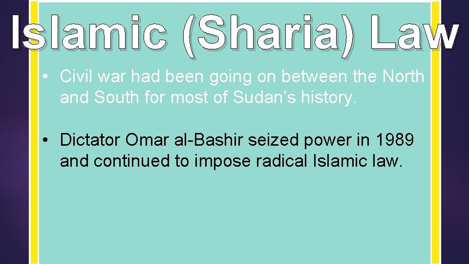 Islamic (Sharia) Law • Civil war had been going on between the North and Islamic (Sharia) Law • Civil war had been going on between the North and
