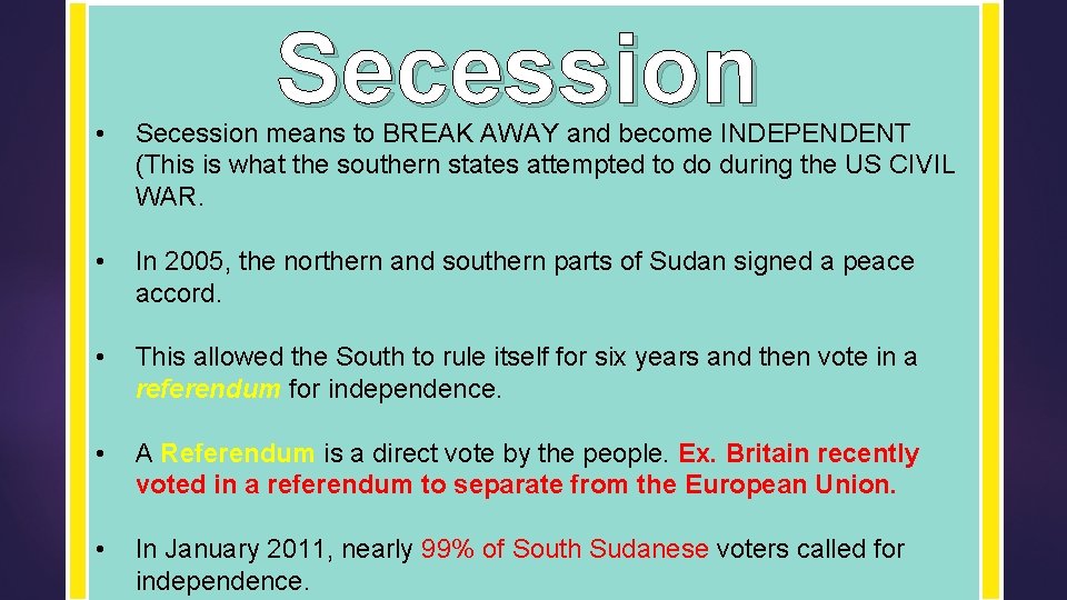 Secession • Secession means to BREAK AWAY and become INDEPENDENT (This is what the Secession • Secession means to BREAK AWAY and become INDEPENDENT (This is what the