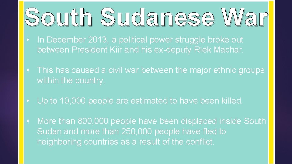 South Sudanese War • In December 2013, a political power struggle broke out between South Sudanese War • In December 2013, a political power struggle broke out between