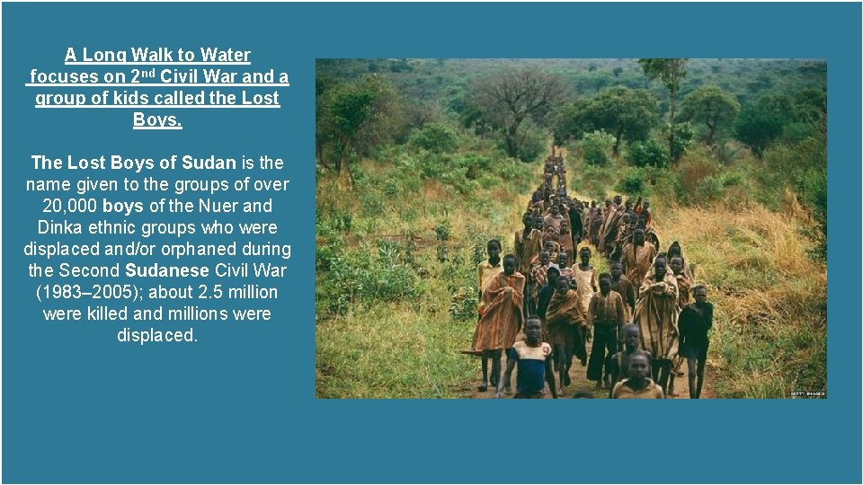 A Long Walk to Water focuses on 2 nd Civil War and a group A Long Walk to Water focuses on 2 nd Civil War and a group