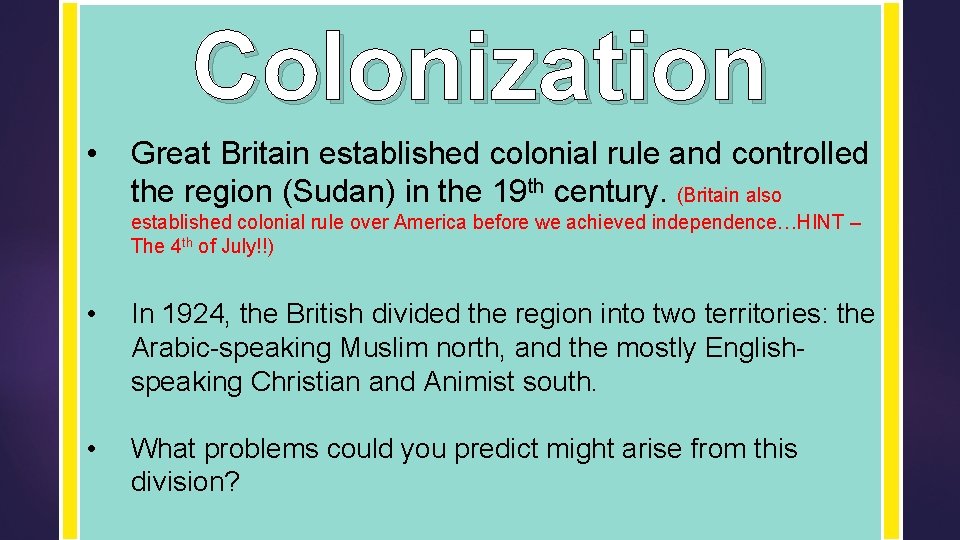 Colonization • Great Britain established colonial rule and controlled the region (Sudan) in the Colonization • Great Britain established colonial rule and controlled the region (Sudan) in the