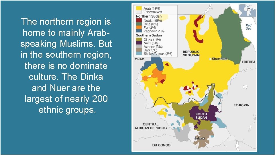 The northern region is home to mainly Arabspeaking Muslims. But in the southern region,