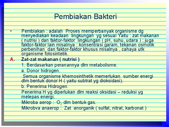 Pembiakan Bakteri • A. Pembiakan : adalah Proses memperbanyak organisme dg menyediakan keadaan lingkungan