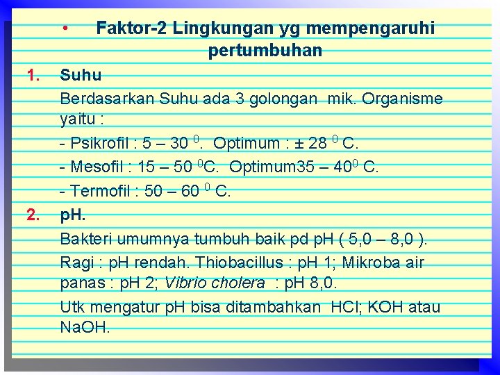  • 1. 2. Faktor-2 Lingkungan yg mempengaruhi pertumbuhan Suhu Berdasarkan Suhu ada 3