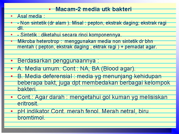  • Macam-2 media utk bakteri • Asal media : • - Non sintetik