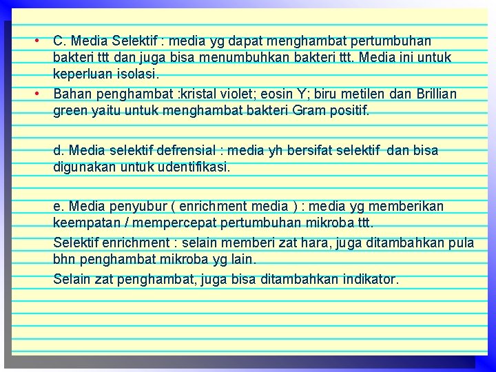  • C. Media Selektif : media yg dapat menghambat pertumbuhan bakteri ttt dan