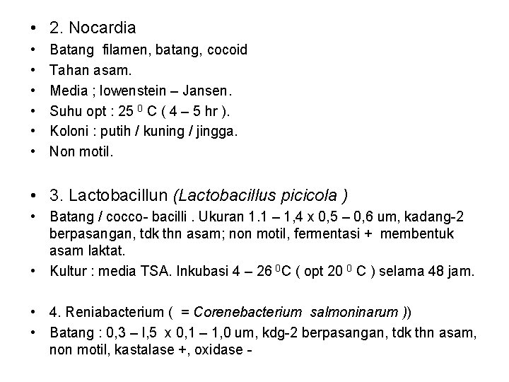  • 2. Nocardia • • • Batang filamen, batang, cocoid Tahan asam. Media