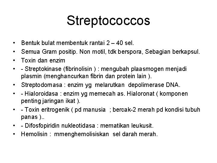 Streptococcos • • • Bentuk bulat membentuk rantai 2 – 40 sel. Semua Gram
