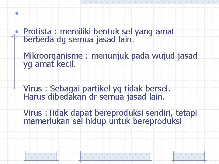  • • Protista : memiliki bentuk sel yang amat berbeda dg semua jasad