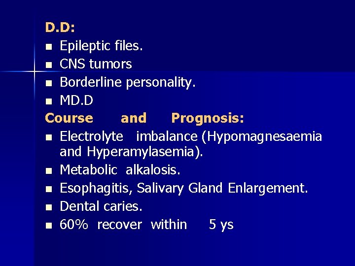 D. D: n Epileptic files. n CNS tumors n Borderline personality. n MD. D