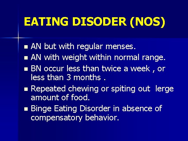 EATING DISODER (NOS) n n n AN but with regular menses. AN with weight