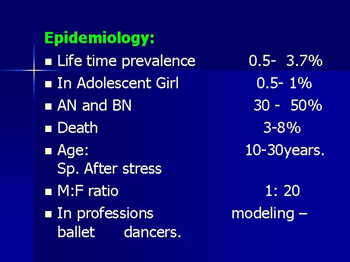 Epidemiology: n Life time prevalence n In Adolescent Girl n AN and BN n